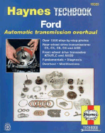 Ford Automatic Transmission Overhaul: Models Covered: C3, C4, C5, C6 and Aod Rear Wheel Drive Transmissions, Atx