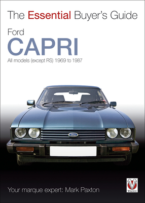 Ford Capri: All Models (Except Rs) 1969 to 1987 - Paxton, Mark