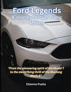 Ford Legends: A Journey Through Iconic Models