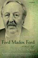 Ford Madox Ford: A Dual Life: Volume II: The After-War World