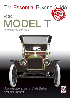 Ford Model T - All Models 1909 to 1927 - Tuckett, Neil, and Barker, Chris