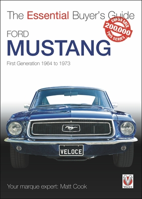Ford Mustang - First Generation 1964 to 1973: The Essential Buyer's Guide - Cook, Matt