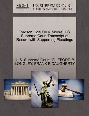 Fordson Coal Co V. Moore U.S. Supreme Court Transcript of Record with Supporting Pleadings - Longley, Clifford B, and Daugherty, Frank E, and U S Supreme Court (Creator)