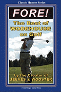 Fore!: The Best Of Wodehouse On Golf