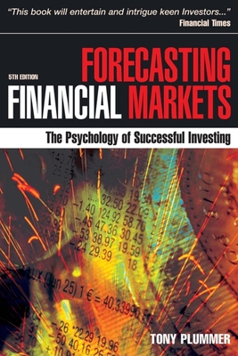 Forecasting Financial Markets: The Psychology of Successful Investing - Plummer, Tony