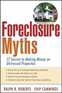 Foreclosure Myths: 77 Secrets to Saving Thousands on Distressed Properties