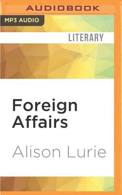 Foreign Affairs - Lurie, Alison, and Van Dyck, Jennifer (Read by)
