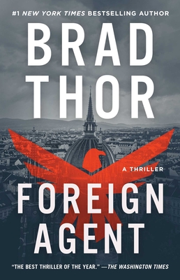 Foreign Agent: A Thriller - Thor, Brad