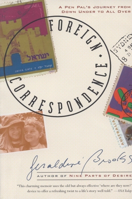 Foreign Correspondence: A Pen Pal's Journey from Down Under to All Over - Brooks, Geraldine