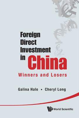 Foreign Direct Investment in China: Winners and Losers - Long, Cheryl Xiaoning, and Hale, Galina