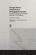 Foreign Direct Investment in Emerging Economies: Corporate Strategy and Investment Behaviour in the Caribbean