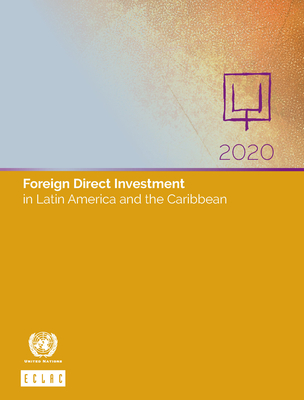 Foreign direct investment in Latin America and the Caribbean 2020 - United Nations: Economic Commission for Latin America and the Caribbean