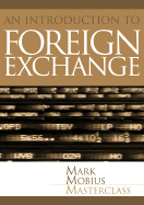 Foreign Exchange: An Introduction to the Core Concepts - Mobius, Mark