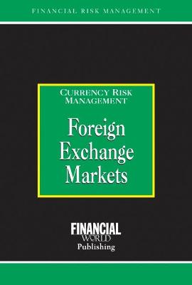 Foreign Exchange Markets: Currency Risk Management (Revised) - Coyle, Brian (Editor)