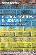 Foreign Fighters in Ukraine: The Brown-Red Cocktail