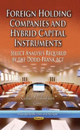 Foreign Holding Companies and Hybrid Capital Instruments: Select Analyses Required by the Dodd-Frank ACT