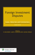 Foreign Investment Disputes: Cases, Materials and Commentary