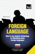 Foreign language - How to use modern technology to effectively learn foreign languages: Special edition - Bulgarian