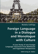 Foreign Language in a Dialogue and Monologue with Culture- A Case Study of One Foreign Language Classroom from Bakhtinian and Vygotskian Perspectives