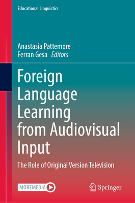Foreign Language Learning from Audiovisual Input: The Role of Original Version Television - Pattemore, Anastasia (Editor), and Gesa, Ferran (Editor)