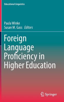Foreign Language Proficiency in Higher Education - Winke, Paula (Editor), and Gass, Susan M. (Editor)