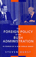 Foreign Policy of the Bush Administration - Hurst, Steve