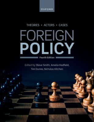 Foreign Policy: Theories, Actors, Cases - Dunne, Tim, Prof., and Hadfield, Amelia, Dr., and Kitchen, Nicholas, Dr.