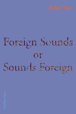 Foreign Sounds or Sounds Foreign - Yau, John