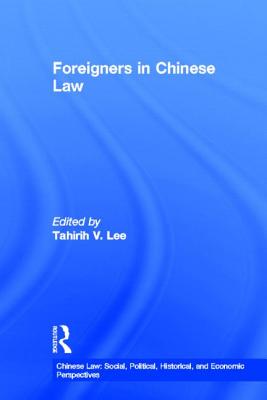 Foreigners in Chinese Law - Lee, Tahirih V (Editor)