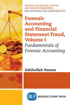 Forensic Accounting and Financial Statement Fraud, Volume I: Fundamentals of Forensic Accounting - Rezaee, Zabihollah