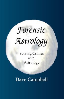 Forensic Astrology - Campbell, Dave