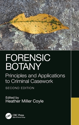 Forensic Botany: Principles and Applications to Criminal Casework - Miller Coyle, Heather (Editor)