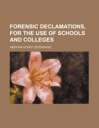 Forensic Declamations, for the Use of Schools and Colleges