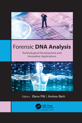 Forensic DNA Analysis: Technological Development and Innovative Applications - Pilli, Elena (Editor), and Berti, Andrea (Editor)