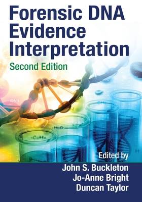 Forensic DNA Evidence Interpretation - Buckleton, John S. (Editor), and Bright, Jo-Anne (Editor), and Taylor, Duncan (Editor)
