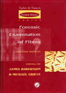 Forensic Examination of Fibres - Robertson, James R, and Roux, Claude, and Wiggins, Kenneth G