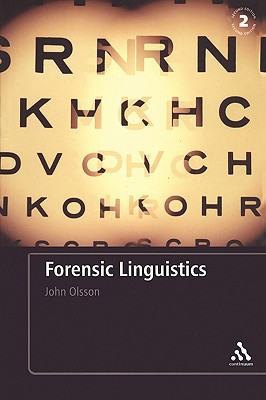 Forensic Linguistics: Second Edition: An Introduction to Language, Crime and the Law - Olsson, John
