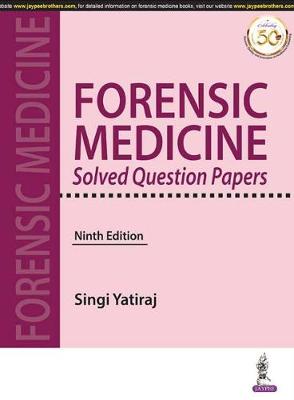 Forensic Medicine Solved Question Papers - Yatiraj, Singi