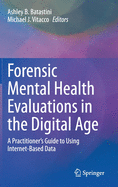Forensic Mental Health Evaluations in the Digital Age: A Practitioner's Guide to Using Internet-Based Data