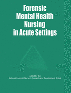 Forensic Mental Health Nursing in Acute Settings: Forensic Aspects of Acute Care