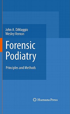 Forensic Podiatry: Principles and Methods - Dimaggio, John A, and Vernon Obe, Wesley