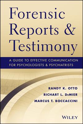 Forensic Reports and Testimony: A Guide to Effective Communication for Psychologists and Psychiatrists - Otto, Randy K., and DeMier, Richart L., and Boccaccini, Marcus T.