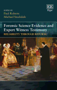 Forensic Science Evidence and Expert Witness Testimony: Reliability Through Reform?