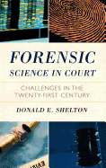 Forensic Science in Court: Challenges in the Twenty First Century