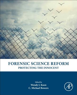 Forensic Science Reform: Protecting the Innocent - Koen, Wendy J (Editor), and Bowers, C. Michael (Editor)