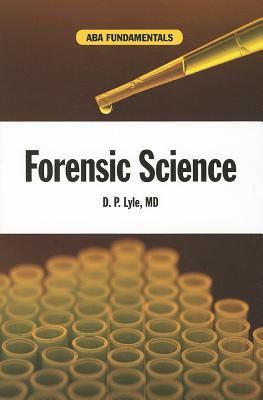 Forensic Science - Lyle, D P