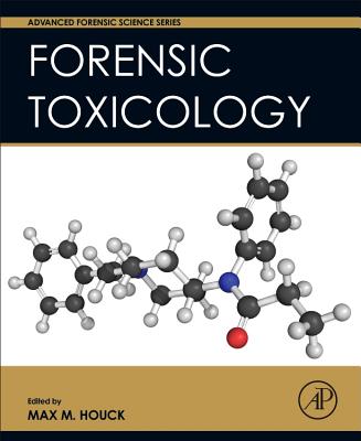 Forensic Toxicology - Houck, Max M. (Editor)