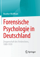 Forensische Psychologie in Deutschland: Zeugenschaft des Verbrechens, 1880-1939