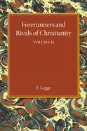 Forerunners and Rivals of Christianity: Volume 2: Being Studies in Religious History from 330 BC to 330 AD