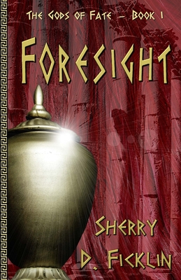 Foresight: The Gods of Fate - Book I - Ficklin, Sherry D